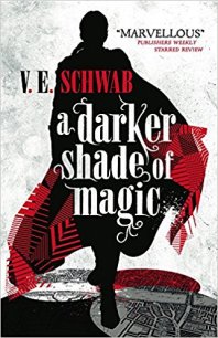 A Darker Shade of Magic by VE Schwab